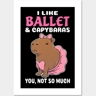 I Like Ballet and Capybaras you not so much cartoon Posters and Art